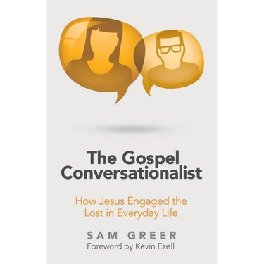 The Gospel Conversationalist: How Jesus Engaged the Lost in Everyday Life