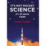 It's Not Rocket Science: It's All about Faith
