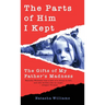 The Parts of Him I Kept: The Gifts of My Father's Madness