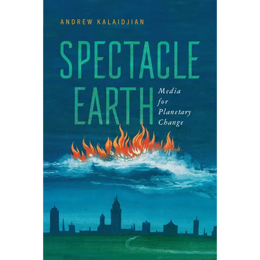 Spectacle Earth: Media for Planetary Change