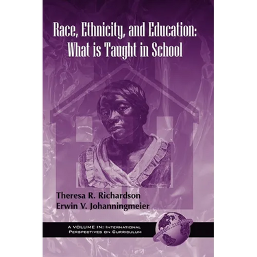 Race, Ethnicity, and Education: What Is Taught in School
