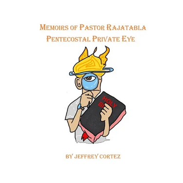 Memoirs of Pastor Rajatabla- Pentecostal Private Eye
