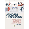 Mindful Leadership: Learning Through the Practices of Mindfulness and Compassion