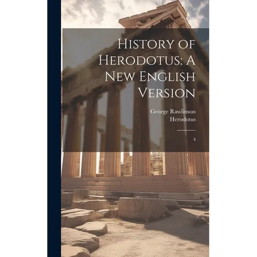 History of Herodotus: A new English Version: 4