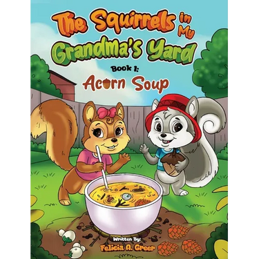 The Squirrels in My Grandma's Yard: Acorn Soup