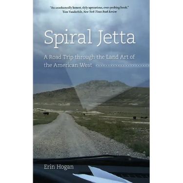 Spiral Jetta: A Road Trip through the Land Art of the American West
