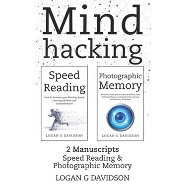 Mind Hacking: 2 Manuscripts Photographic Memory and Speed Reading