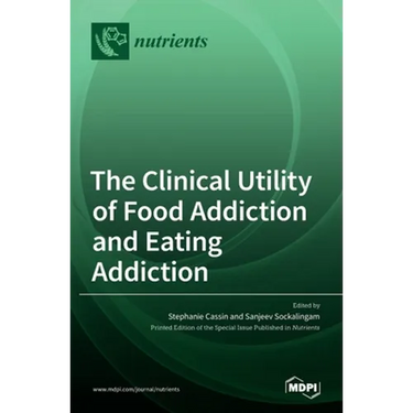 The Clinical Utility of Food Addiction and Eating Addiction