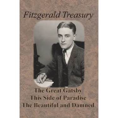 Fitzgerald Treasury - The Great Gatsby, This Side of Paradise, The Beautiful and Damned