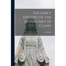 The Early History of the Monastery of Cluny