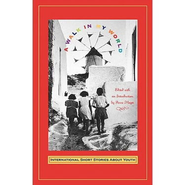 Walk in My World: International Short Stories about Youth