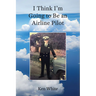 I Think I'm Going to Be an Airline Pilot