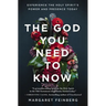 The God You Need to Know: Experience the Holy Spirit's Power and Presence Today