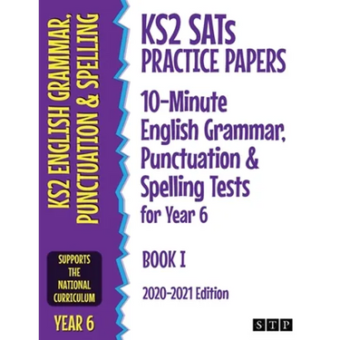 KS2 SATs Practice Papers 10-Minute English Grammar, Punctuation and Spelling Tests for Year 6: Book I (2020-2021 Edition)