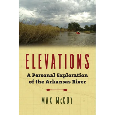 Elevations: A Personal Exploration of the Arkansas River