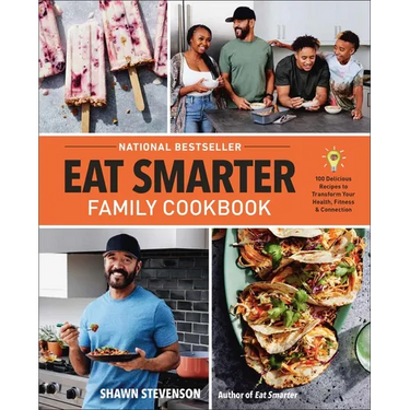 Eat Smarter Family Cookbook: 100 Delicious Recipes to Transform Your Health, Happiness, and Connection