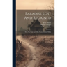Paradise Lost And Regained: With The Latin And Other Poems Of John Milton