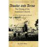 Awake and Arise the Dying of the American Church: A Call for Reformation to Revival