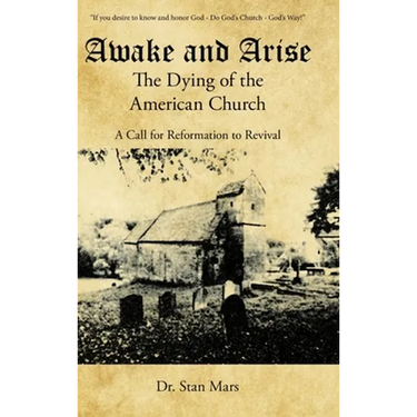 Awake and Arise the Dying of the American Church: A Call for Reformation to Revival