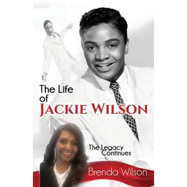 The Life of Jackie Wilson: The Legacy Continues...
