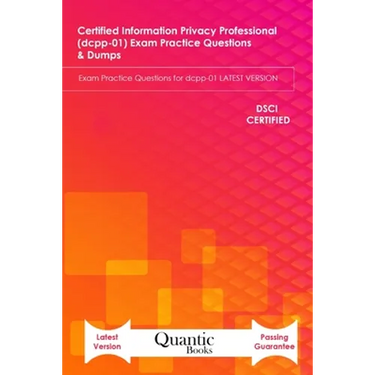 Certified information Privacy Professional (dcpp-01) Exam Practice Questions & Dumps: Exam Practice Questions for dcpp-01 LATEST VERSION