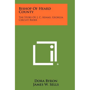 Bishop of Heard County: The Story of J. C. Adams, Georgia Circuit Rider