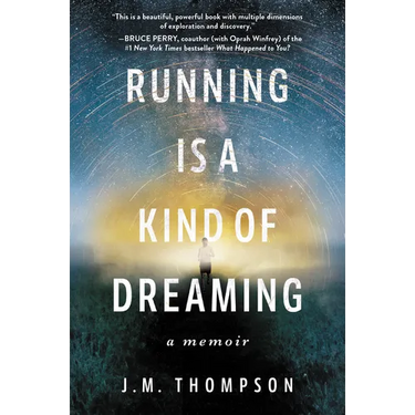 Running Is a Kind of Dreaming: A Memoir