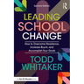 Leading School Change: How to Overcome Resistance, Increase Buy-In, and Accomplish Your Goals