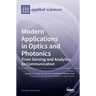 Modern Applications in Optics and Photonics: From Sensing and Analytics to Communication