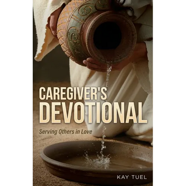 Caregiver's Devotional: Serving Others in Love
