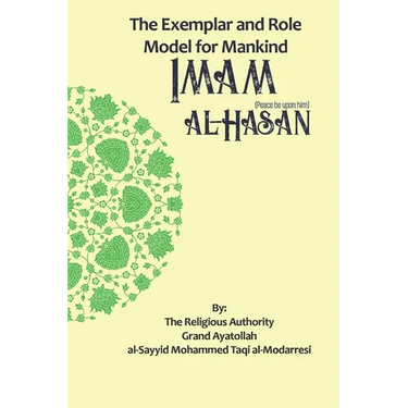 The Exemplar and Role Model for Mankind Imam al-Hasan
