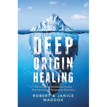 Deep Origin Healing: Divine Energy Emotional Process and the Root of Personality Distortion