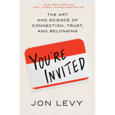 You're Invited: The Art and Science of Connection, Trust, and Belonging