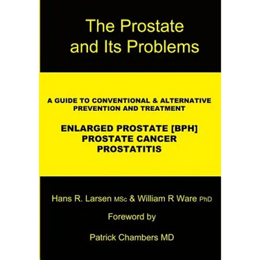 The Prostate and Its Problems: A Guide to Conventional and Alternative Prevention and Treatment