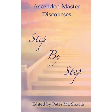 Step by Step: Ascended Master Discourses