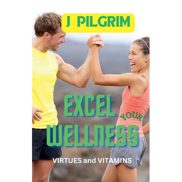 Excel Your Wellness: Virtues and Vitamins
