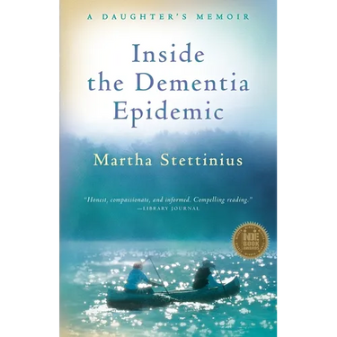 Inside the Dementia Epidemic: A Daughter's Memoir