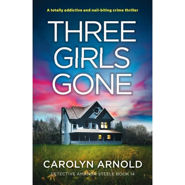 Three Girls Gone: A totally addictive and nail-biting crime thriller