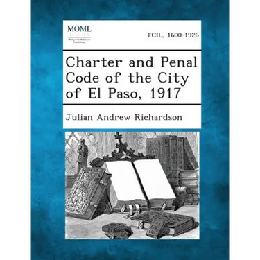 Charter and Penal Code of the City of El Paso, 1917