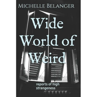 Wide World of Weird: reports of high strangeness