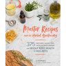 Master Recipes from the Herbal Apothecary: 375 Tinctures, Salves, Teas, Capsules, Oils, and Washes for Whole-Body Health and Wellness
