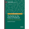 The Battle for the Future of Antitrust: Brandeis, Bork, and Schumpeter