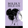 Boldly Delicate