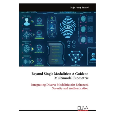 Beyond Single Modalities: A Guide to Multimodal Biometric: Integrating Diverse Modalities for Enhanced Security and Authentication