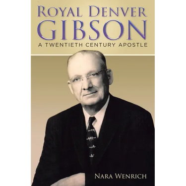 Royal Denver Gibson: A Twentieth Century Apostle