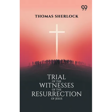Trial Of The Witnesses Of The Resurrection Of Jesus