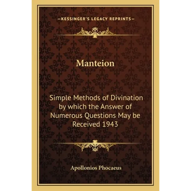 Manteion: Simple Methods of Divination by Which the Answer of Numerous Questions May Be Received 1943