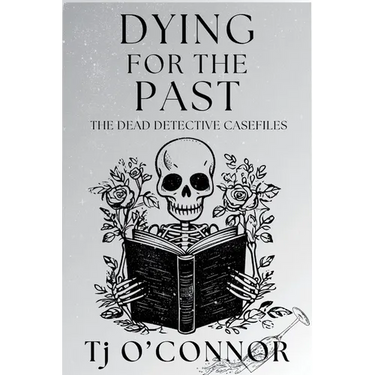 Dying for the Past: The Dead Detective Casefiles