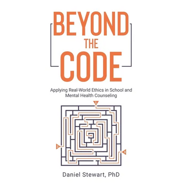 Beyond the Code: Applying Real-World Ethics in School and Mental Health Counseling