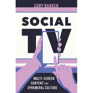Social TV: Multiscreen Content and Ephemeral Culture